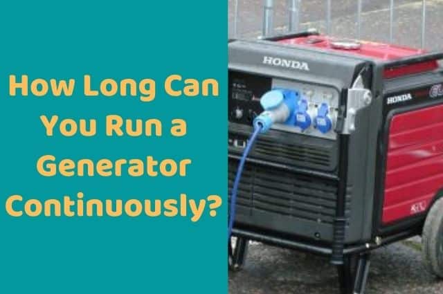 How Long Can You Run a Generator Continuously_