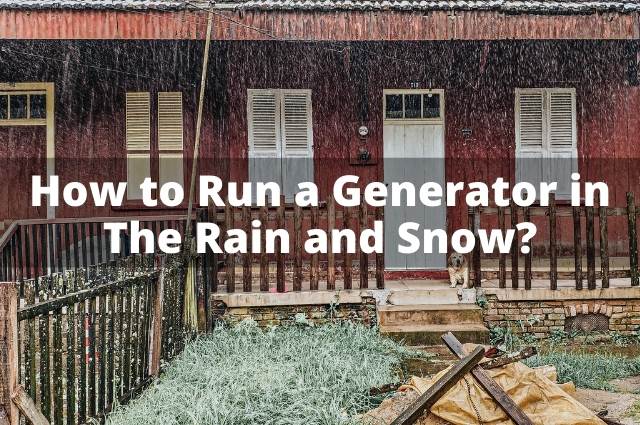 How to Run a Generator in The Rain and Snow