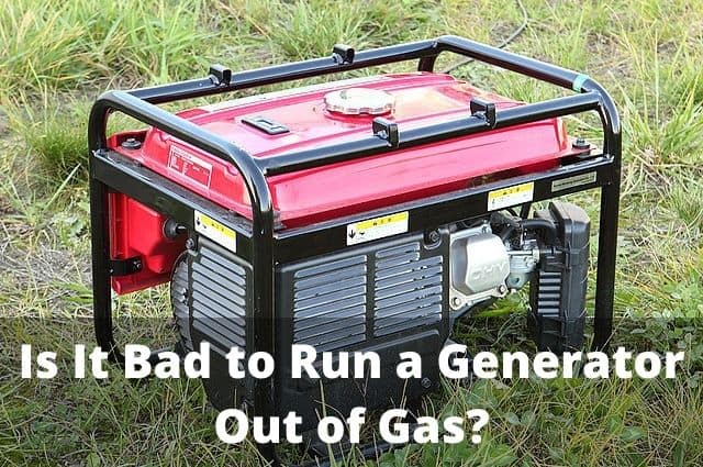 Is It Bad to Run a Generator Out of Gas
