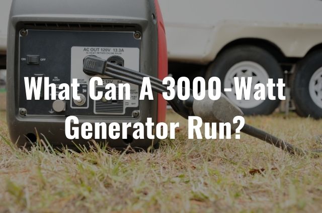 What Can A 3000-Watt Generator Run