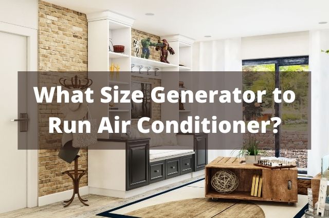 What Size Generator to Run Air Conditioner