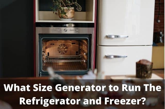 What Size Generator to Run The Refrigerator and Freezer_