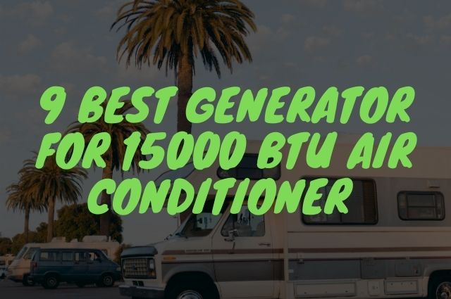Best Generator for 15000 BTU Air Conditioner
