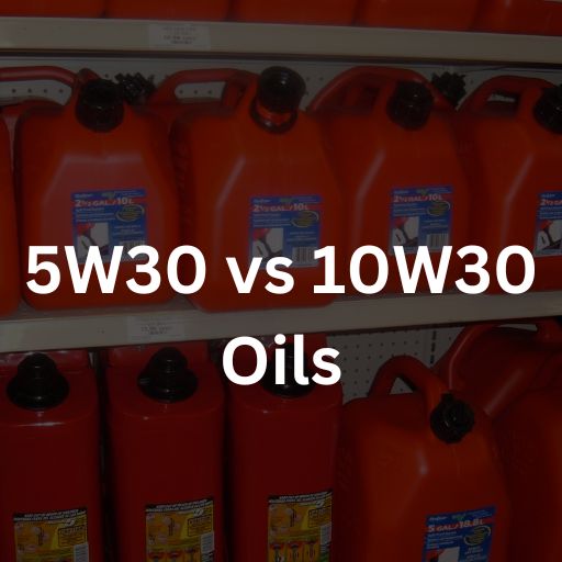 5W30 vs 10W30 Oils