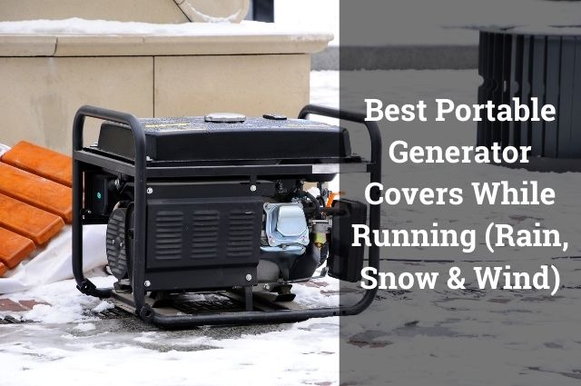 Best Portable Generator Covers While Running